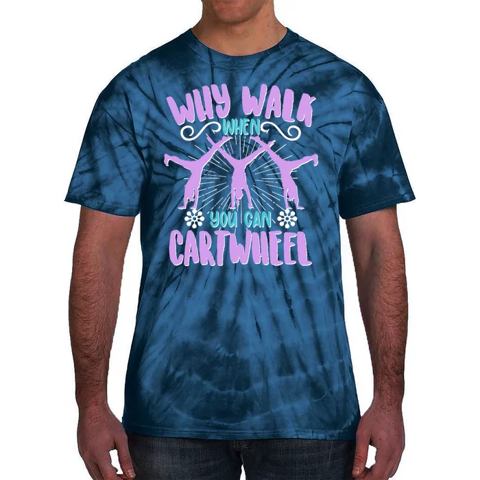 Funny Why Walk When You Can Cartwheel Tie-Dye T-Shirt