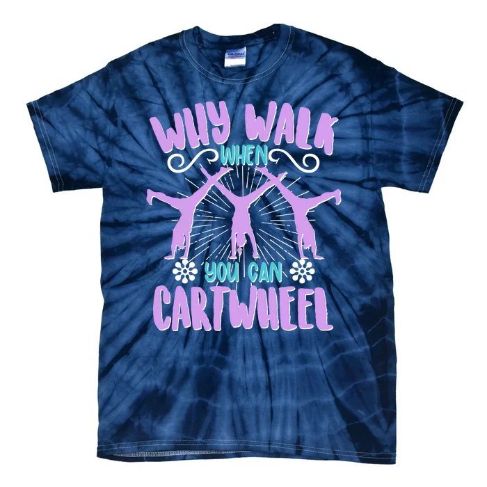 Funny Why Walk When You Can Cartwheel Tie-Dye T-Shirt