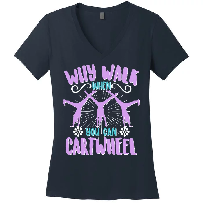 Funny Why Walk When You Can Cartwheel Women's V-Neck T-Shirt