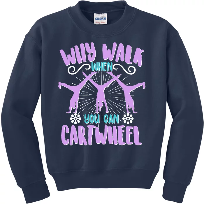 Funny Why Walk When You Can Cartwheel Kids Sweatshirt