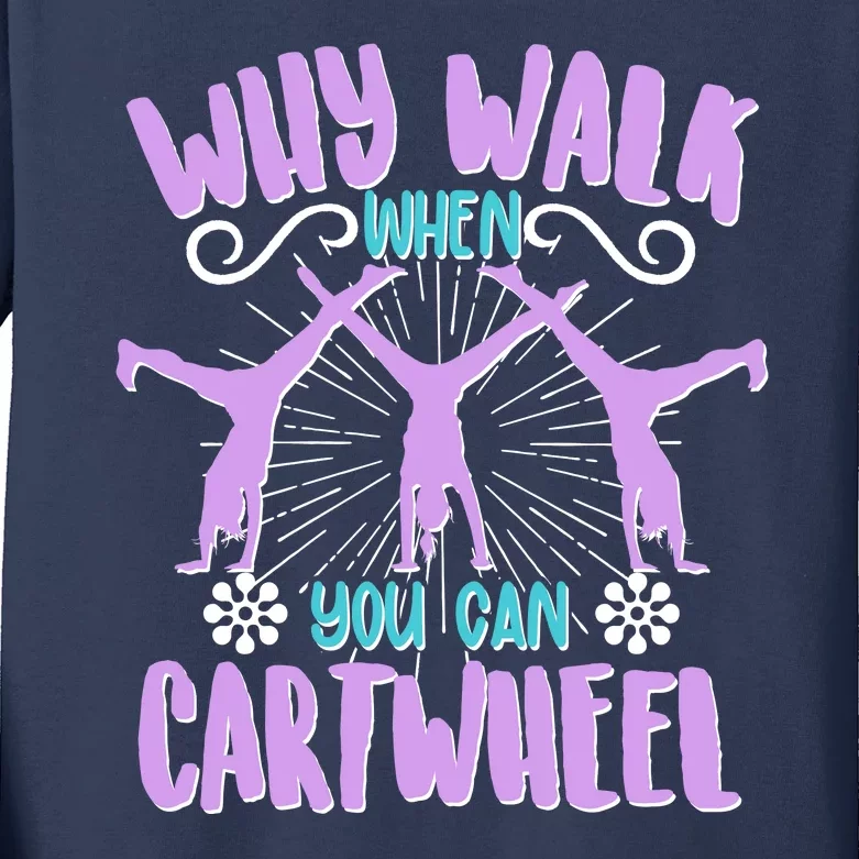 Funny Why Walk When You Can Cartwheel Kids Long Sleeve Shirt