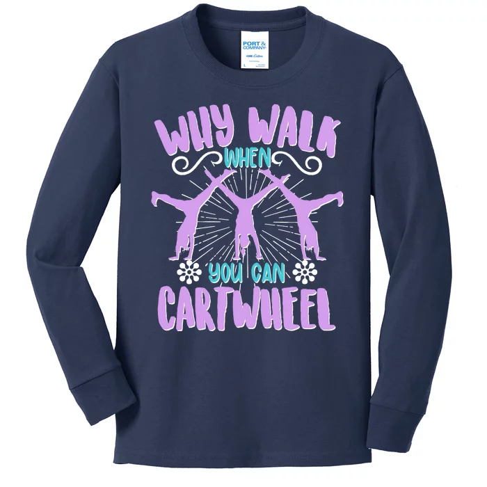 Funny Why Walk When You Can Cartwheel Kids Long Sleeve Shirt