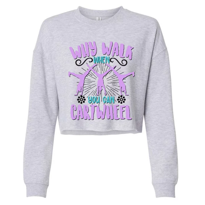 Funny Why Walk When You Can Cartwheel Cropped Pullover Crew