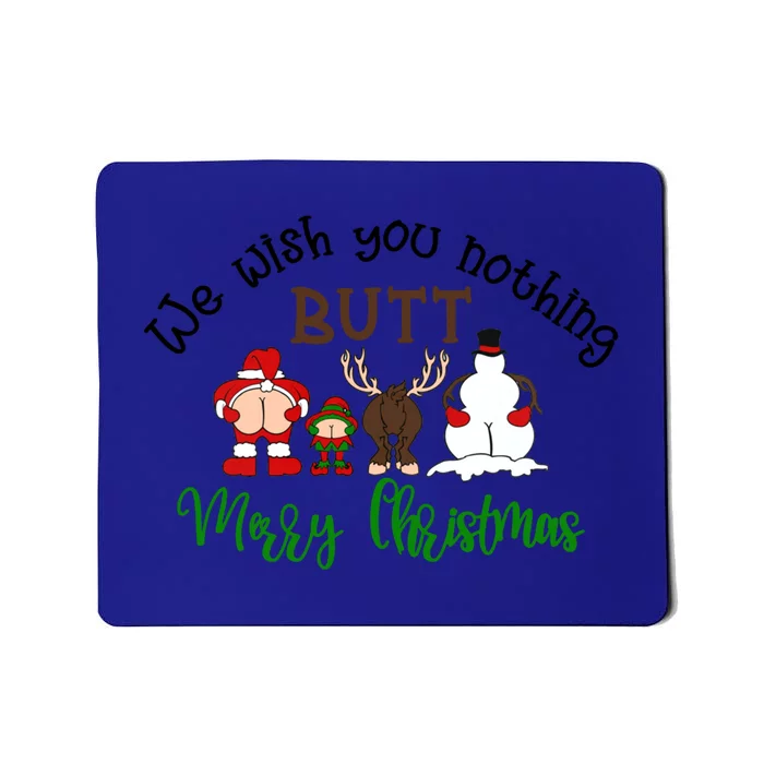 Funny We Wish You Nothing Butt Merry Christmas Santa Deer Cool Gift Mousepad