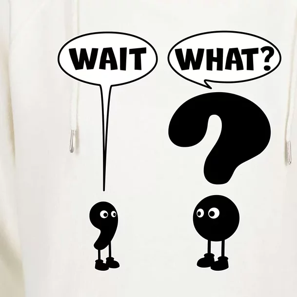 Funny Wait What Comma Question Mark Comic Womens Funnel Neck Pullover Hood