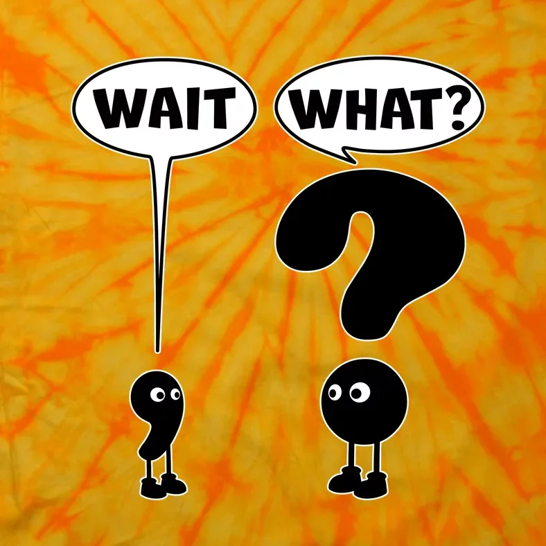 Funny Wait What Comma Question Mark Comic Tie-Dye T-Shirt