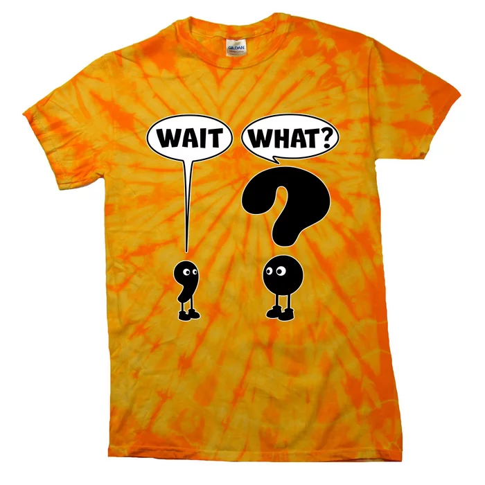 Funny Wait What Comma Question Mark Comic Tie-Dye T-Shirt