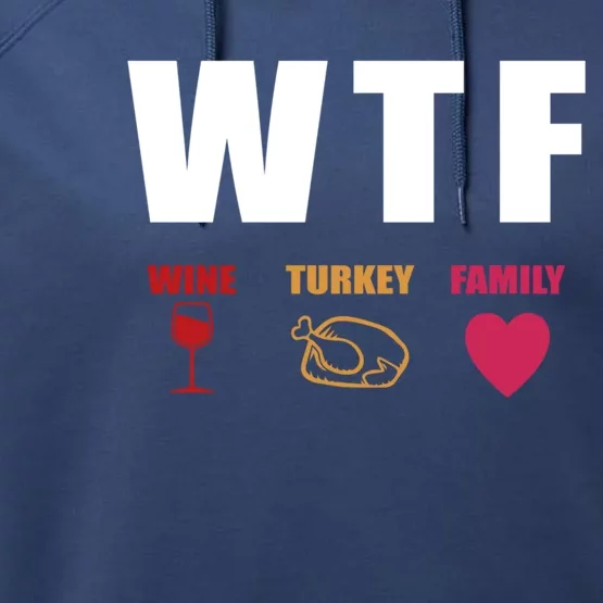 Funny Wtf Wine Food Family Thanksgiving Family Dinner Gift Performance Fleece Hoodie