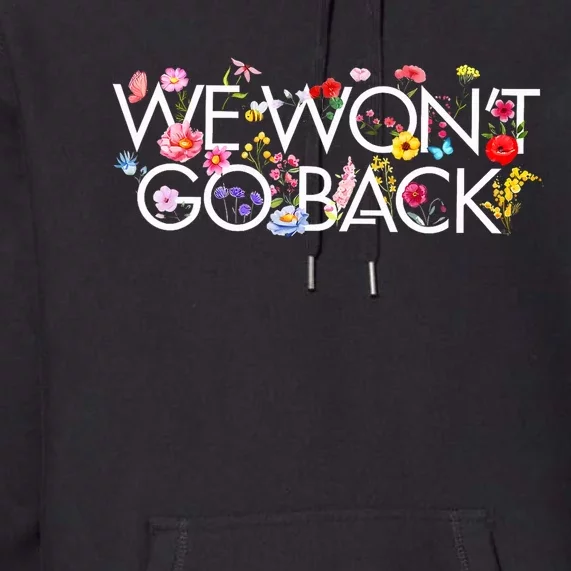 Floral We WonT Go Back Kamala Vote Madam President 2024 Premium Hoodie