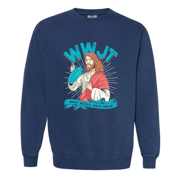 Funny WWJT What Would Jesus Throw Frisbee Disc Golf Sport Garment-Dyed Sweatshirt