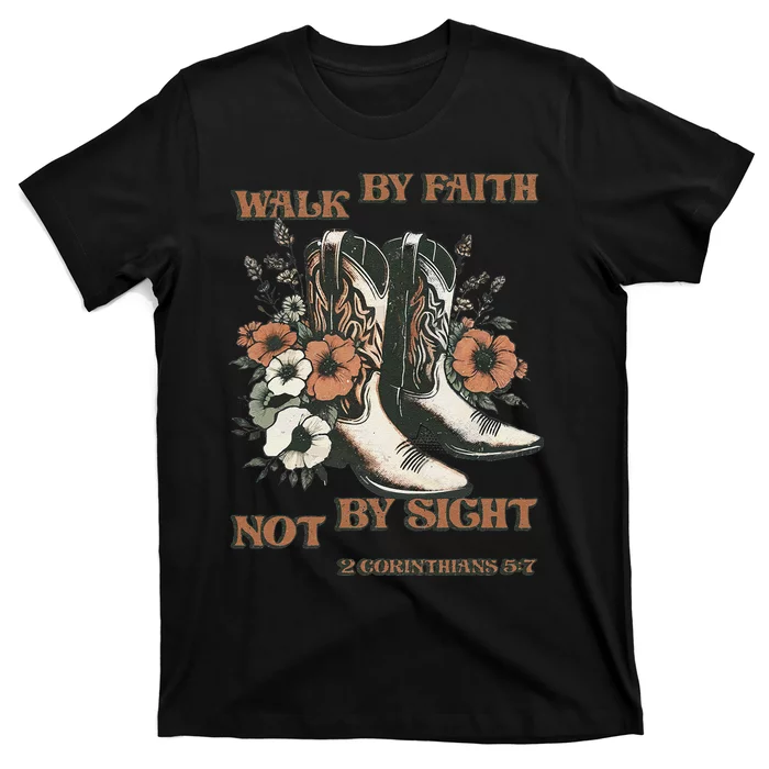 Faith We Walk By Faith Not By Sight Christian T-Shirt