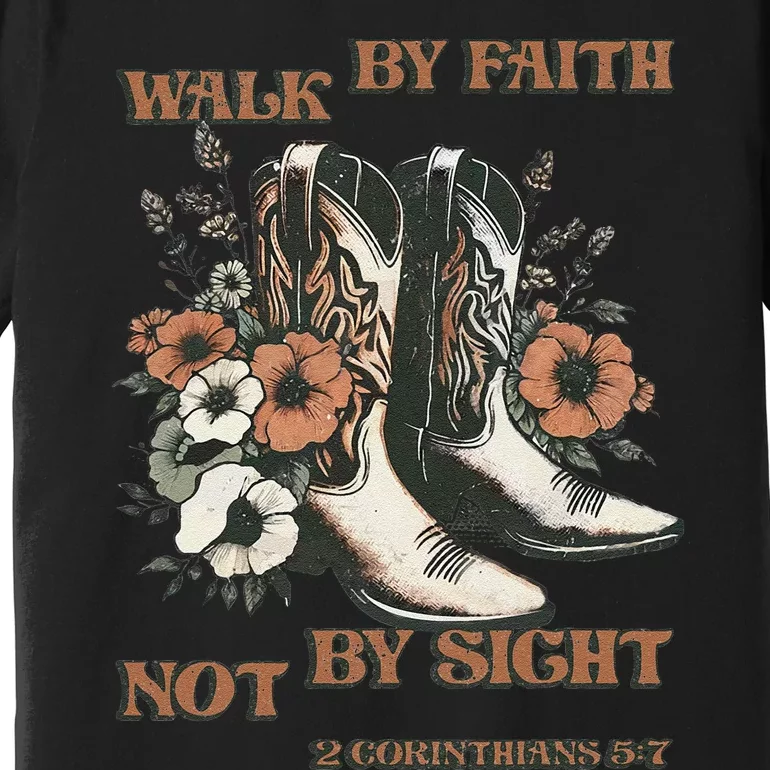 Faith We Walk By Faith Not By Sight Christian Premium T-Shirt