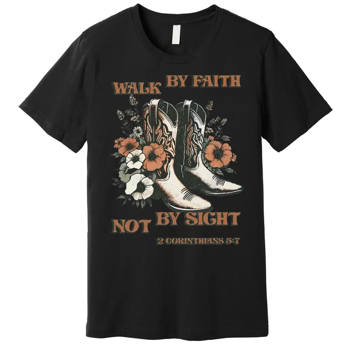 Faith We Walk By Faith Not By Sight Christian Premium T-Shirt