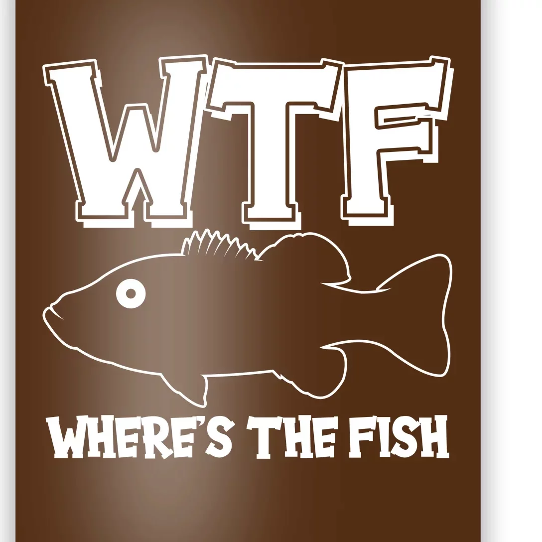 Funny WTF Wheres The Fish Poster