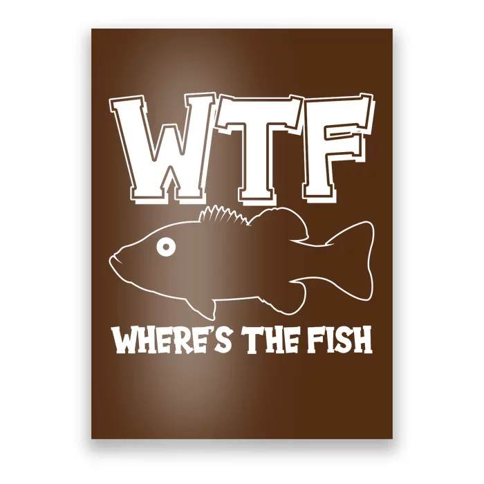 Funny WTF Wheres The Fish Poster