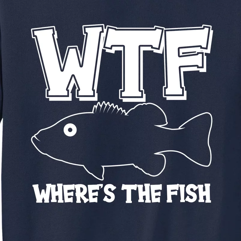 Funny WTF Wheres The Fish Tall Sweatshirt