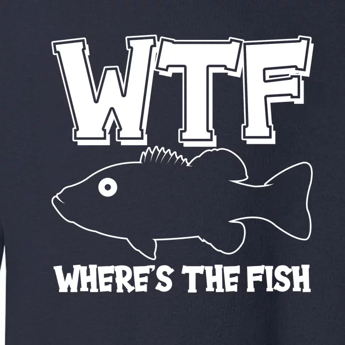 Funny WTF Wheres The Fish Toddler Sweatshirt