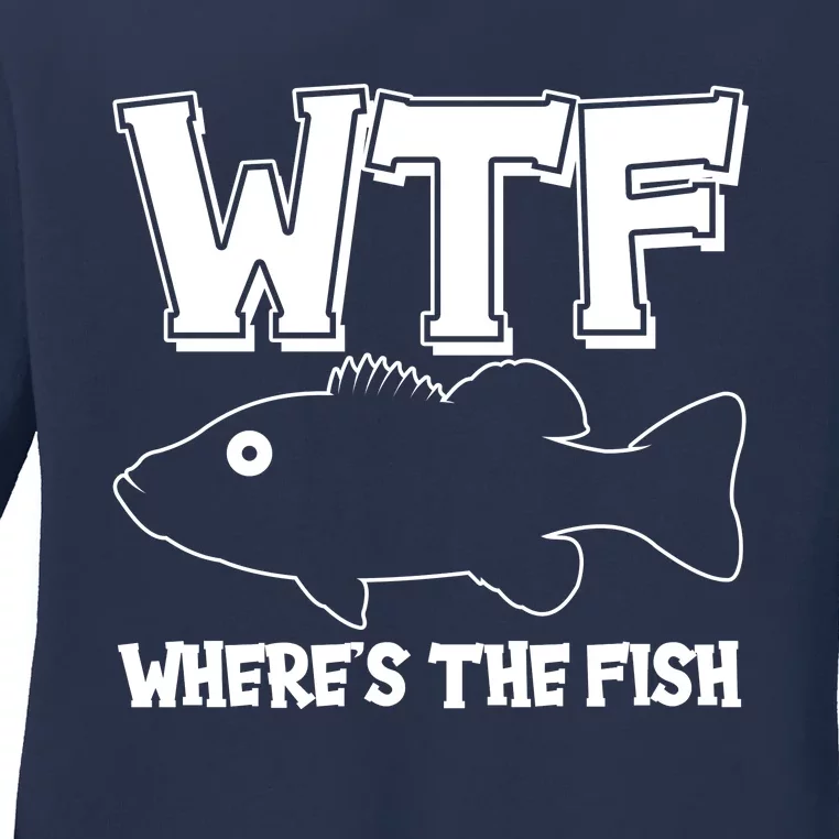 Funny WTF Wheres The Fish Ladies Long Sleeve Shirt