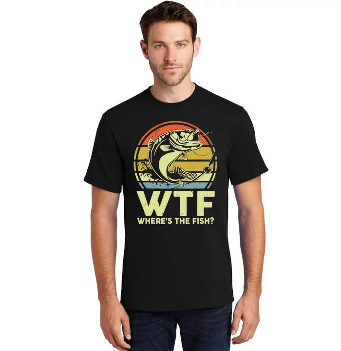 Fishing WTF Wheres The Fish Fisherman Funny Bass Dad Tall T-Shirt