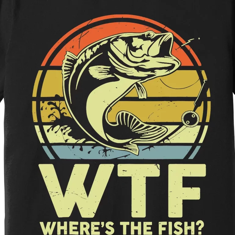 Fishing WTF Wheres The Fish Fisherman Funny Bass Dad Premium T-Shirt