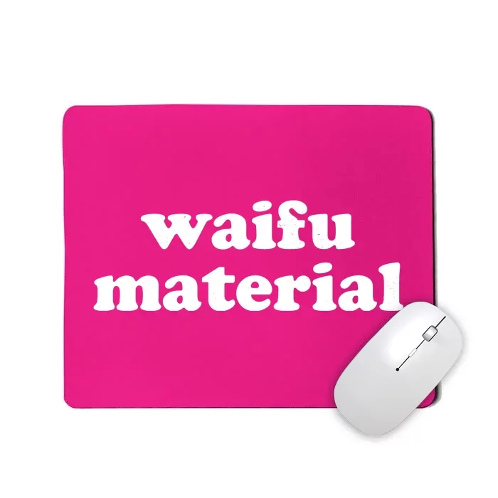 Funny Waifu Wife Material Anime Fan Mousepad