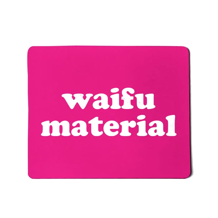 Funny Waifu Wife Material Anime Fan Mousepad