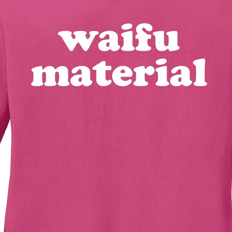 Funny Waifu Wife Material Anime Fan Ladies Long Sleeve Shirt