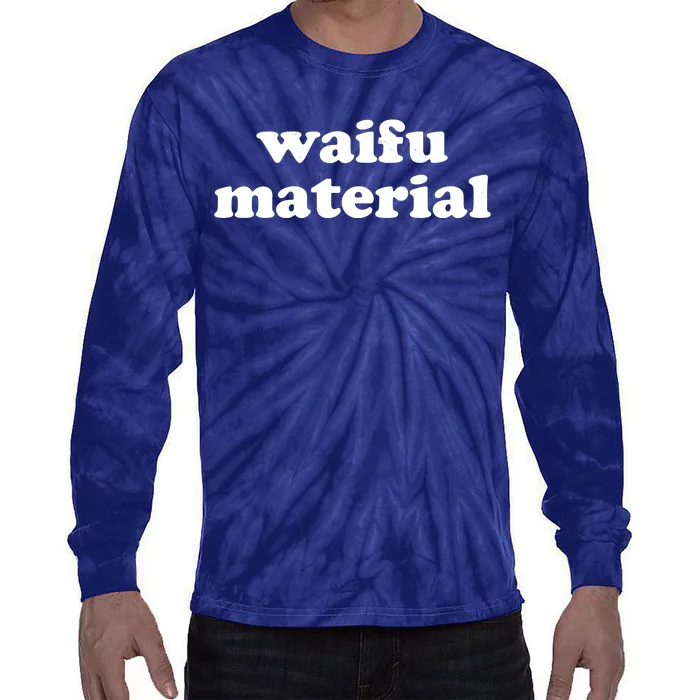 Funny Waifu Wife Material Anime Fan Tie-Dye Long Sleeve Shirt