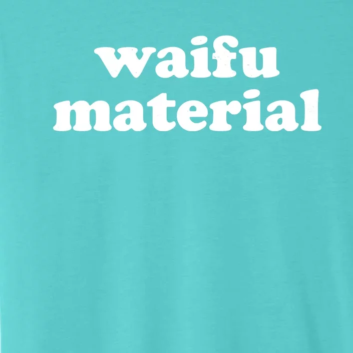 Funny Waifu Wife Material Anime Fan ChromaSoft Performance T-Shirt