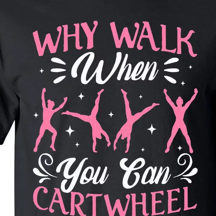 Funny Why Walk While You Can Cart Wheel Gymnast Tall T-Shirt