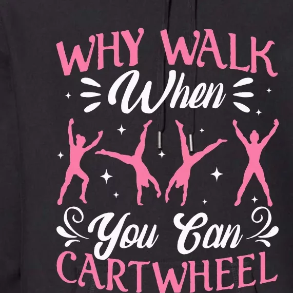 Funny Why Walk While You Can Cart Wheel Gymnast Premium Hoodie