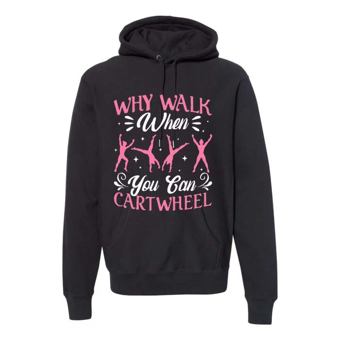 Funny Why Walk While You Can Cart Wheel Gymnast Premium Hoodie