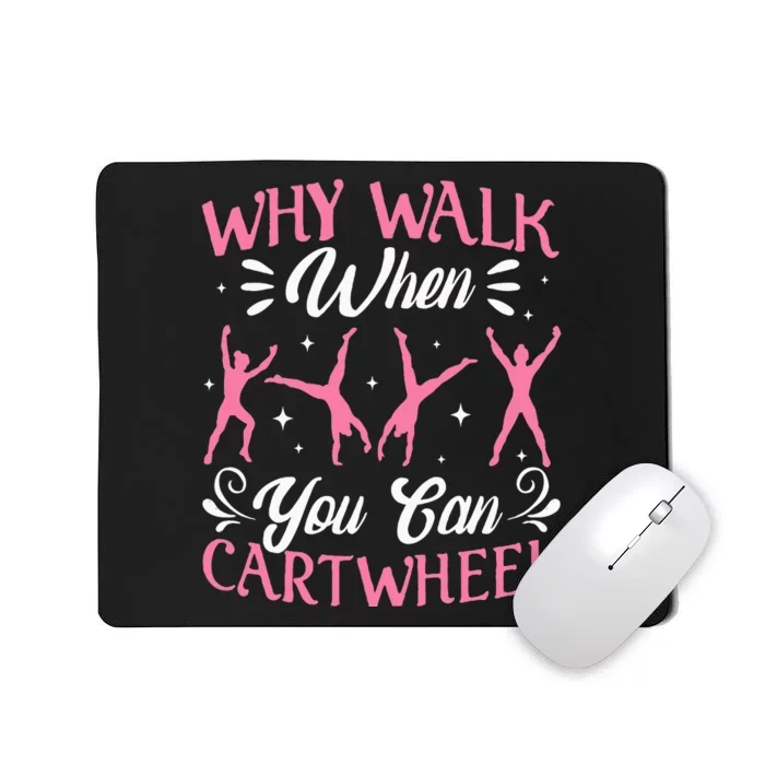 Funny Why Walk While You Can Cart Wheel Gymnast Mousepad