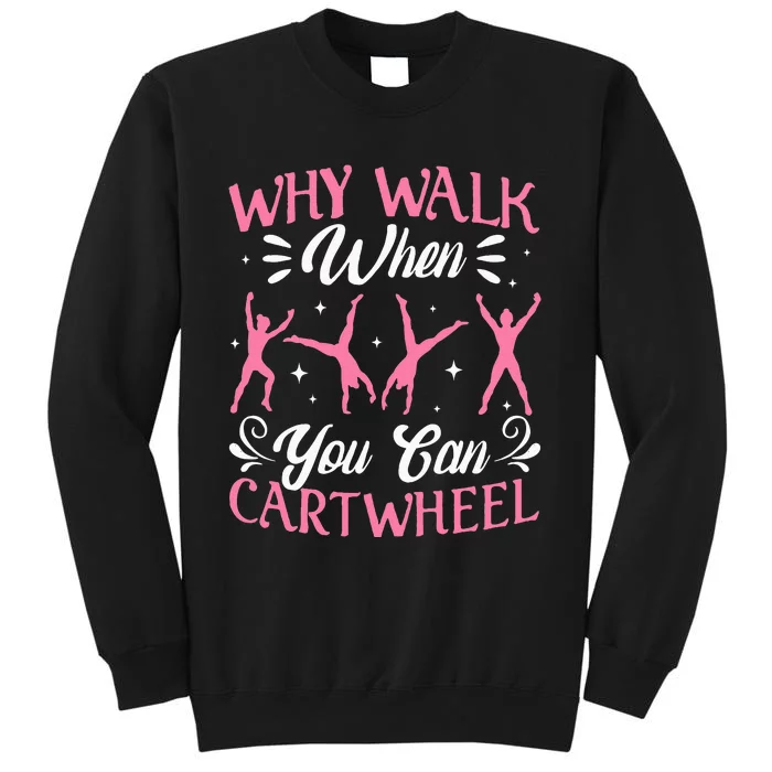 Funny Why Walk While You Can Cart Wheel Gymnast Tall Sweatshirt