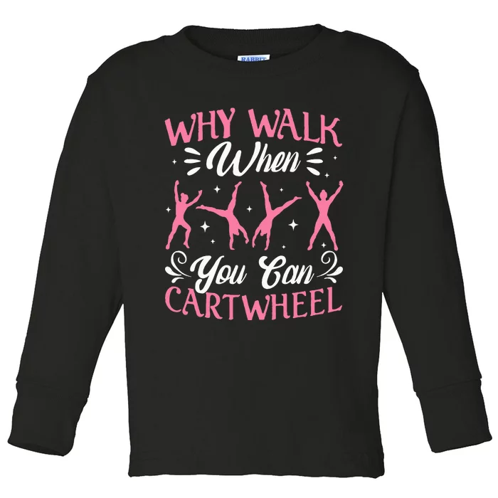 Funny Why Walk While You Can Cart Wheel Gymnast Toddler Long Sleeve Shirt