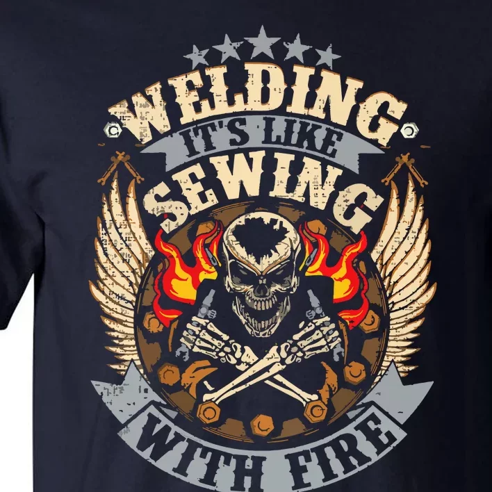 Funny Welder Welding It's Like Sewing With Fire Tall T-Shirt