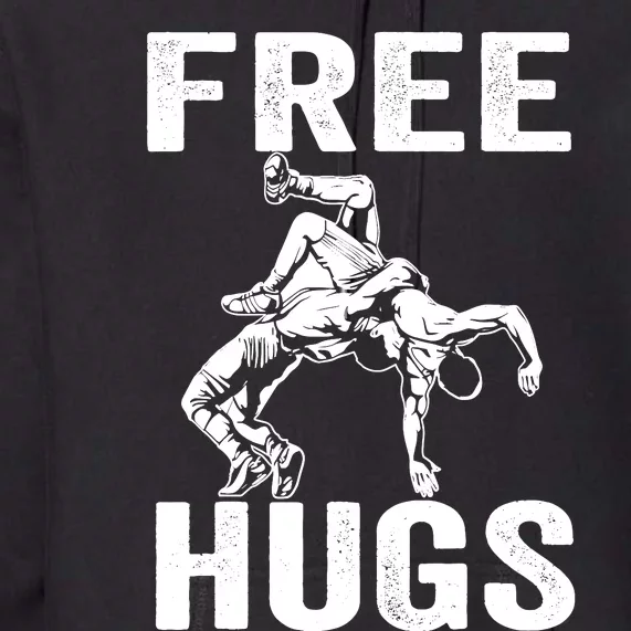 Funny Wrestling Wrestler Humor Free Hugs Wo Premium Hoodie