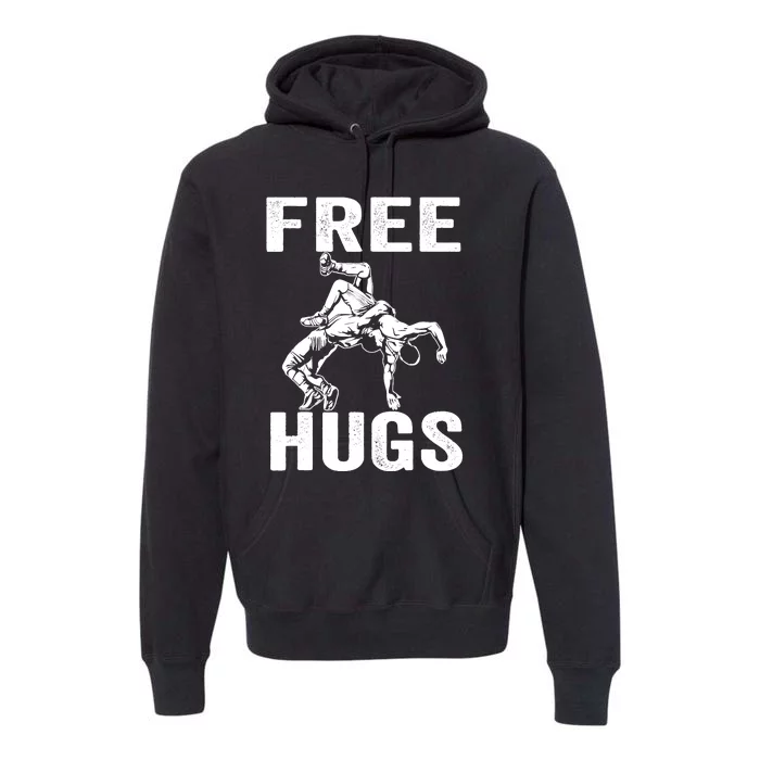 Funny Wrestling Wrestler Humor Free Hugs Wo Premium Hoodie