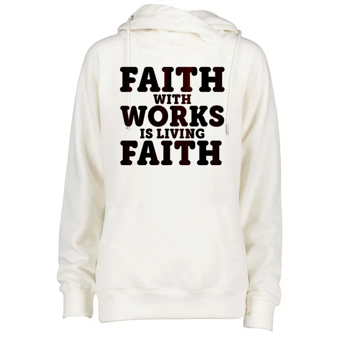 Faith With Works Is Living Faith Womens Funnel Neck Pullover Hood