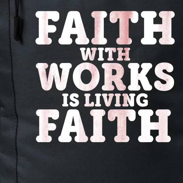 Faith With Works Is Living Faith Daily Commute Backpack