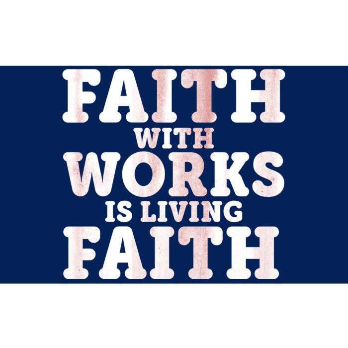 Faith With Works Is Living Faith Bumper Sticker