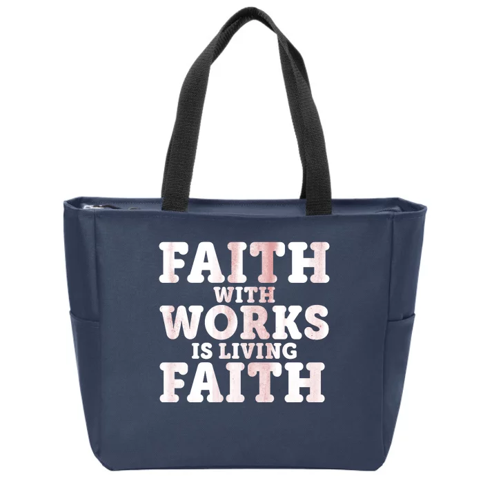 Faith With Works Is Living Faith Zip Tote Bag