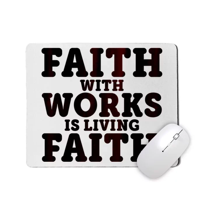 Faith With Works Is Living Faith Mousepad