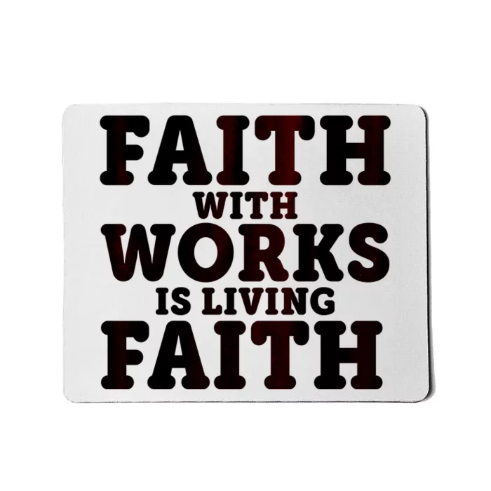 Faith With Works Is Living Faith Mousepad