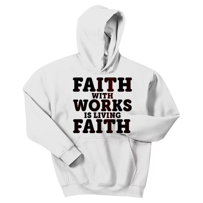 Faith With Works Is Living Faith Kids Hoodie