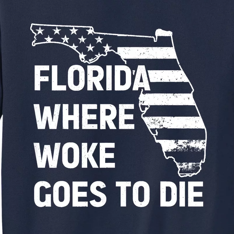 Florida Where Woke Goes To Die Funny Retro Tall Sweatshirt