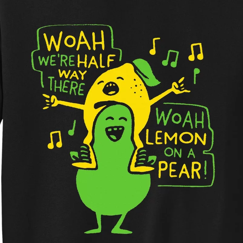 Funny Woah WeRe Half Way There Lemon On A Pear Sweatshirt