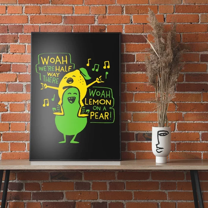 Funny Woah WeRe Half Way There Lemon On A Pear Poster