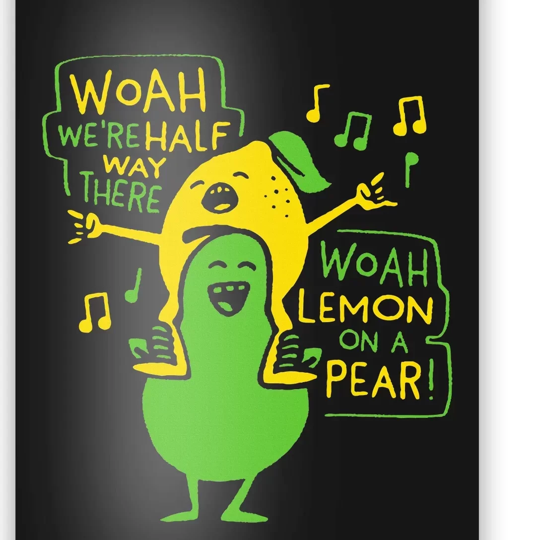 Funny Woah WeRe Half Way There Lemon On A Pear Poster