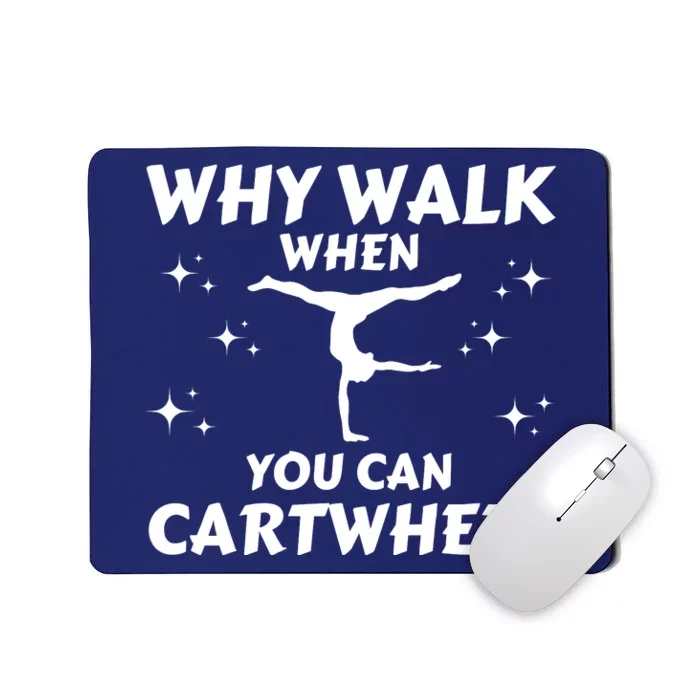 Funny Why Walk When You Can Cartwheel Gymnastics, Gymnast, Cheer, Acrobatics Mousepad